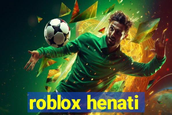 roblox henati